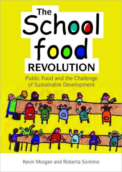 The School Food Revolution: Public Food and the Challenge of Sustainable Development / Edition 1