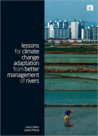 Title: Lessons for Climate Change Adaptation from Better Management of Rivers / Edition 1, Author: Jamie Pittock