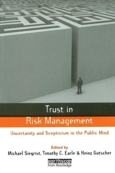 Trust in Risk Management: Uncertainty and Scepticism in the Public Mind