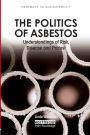 The Politics of Asbestos: Understandings of Risk, Disease and Protest / Edition 1