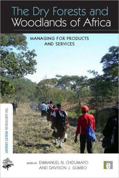 The Dry Forests and Woodlands of Africa: Managing for Products and Services / Edition 1