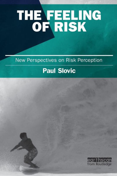 The Feeling of Risk: New Perspectives on Risk Perception / Edition 1