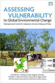 Title: Assessing Vulnerability to Global Environmental Change: Making Research Useful for Adaptation Decision Making and Policy / Edition 1, Author: Richard J. T. Klein