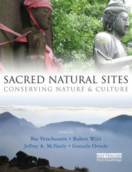 Title: Sacred Natural Sites: Conserving Nature and Culture / Edition 1, Author: Bas Verschuuren