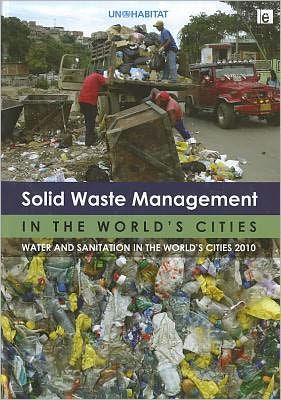 Solid Waste Management in the World's Cities: Water and Sanitation in the World's Cities 2010 / Edition 1