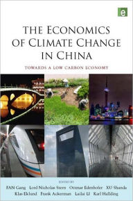 Title: The Economics of Climate Change in China: Towards a Low-Carbon Economy / Edition 1, Author: Fan Gang