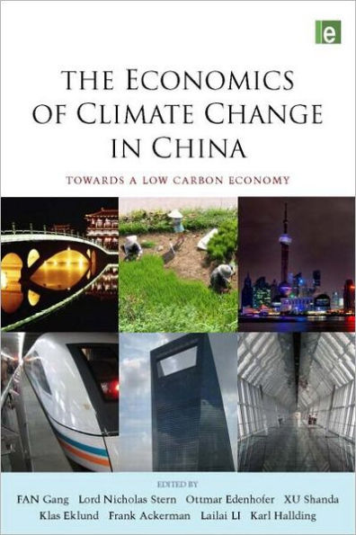 The Economics of Climate Change in China: Towards a Low-Carbon Economy / Edition 1
