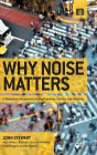 Why Noise Matters: A Worldwide Perspective on the Problems, Policies and Solutions