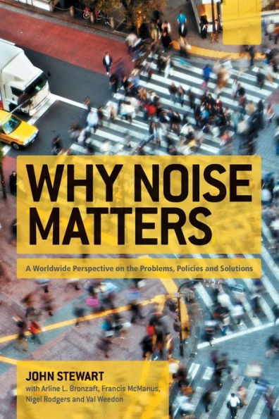 Why Noise Matters: A Worldwide Perspective on the Problems, Policies and Solutions