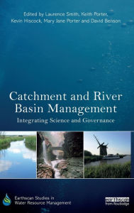 Title: Catchment and River Basin Management: Integrating Science and Governance, Author: Laurence Smith