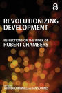 Revolutionizing Development: Reflections on the Work of Robert Chambers