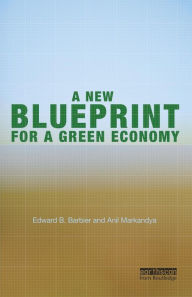 Title: A New Blueprint for a Green Economy / Edition 1, Author: Edward B. Barbier