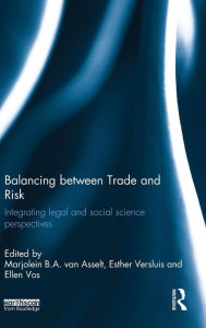 Title: Balancing between Trade and Risk: Integrating Legal and Social Science Perspectives, Author: Marjolein B. A. van Asselt