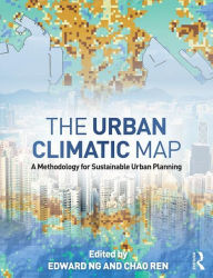 Title: The Urban Climatic Map: A Methodology for Sustainable Urban Planning / Edition 1, Author: Edward Ng
