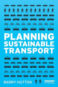 Title: Planning Sustainable Transport, Author: Barry Hutton