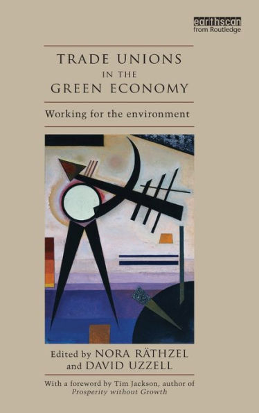 Trade Unions in the Green Economy: Working for the Environment