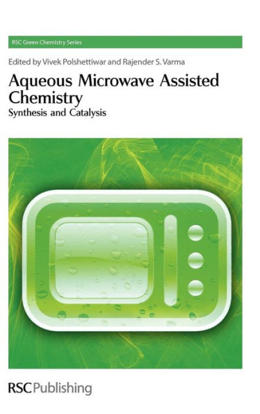 Aqueous Microwave Assisted Chemistry: Synthesis and Catalysis