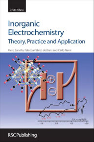 Title: Inorganic Electrochemistry: Theory, Practice and Application, Author: Piero Zanello