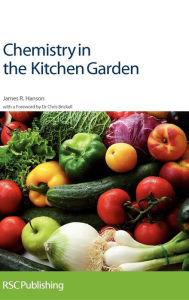 Title: Chemistry in the Kitchen Garden, Author: James R Hanson