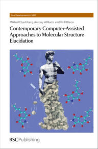 Title: Contemporary Computer-Assisted Approaches to Molecular Structure Elucidation, Author: Mikhail E Elyashberg