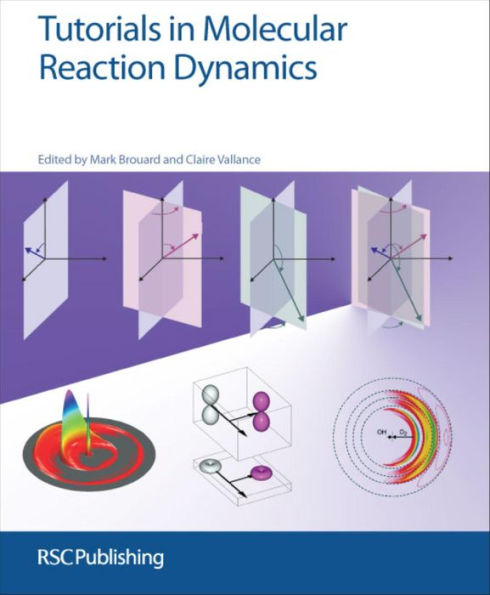 Tutorials in Molecular Reaction Dynamics / Edition 1