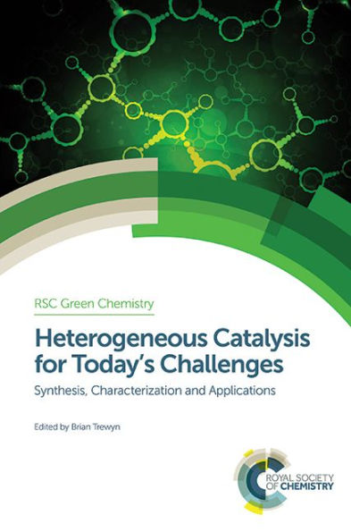 Heterogeneous Catalysis for Today's Challenges: Synthesis, Characterization and Applications