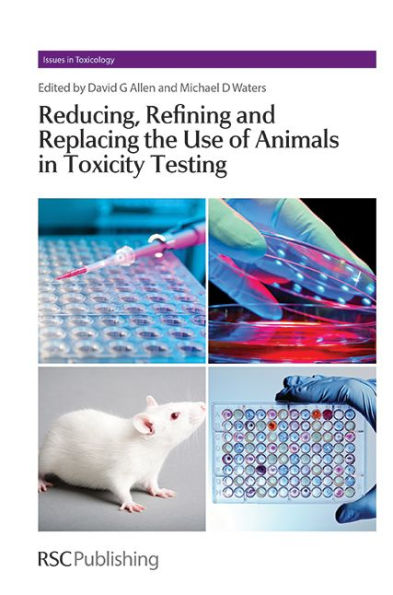 Reducing, Refining and Replacing the Use of Animals in Toxicity Testing