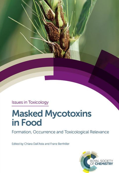 Masked Mycotoxins in Food: Formation, Occurrence and Toxicological Relevance / Edition 1