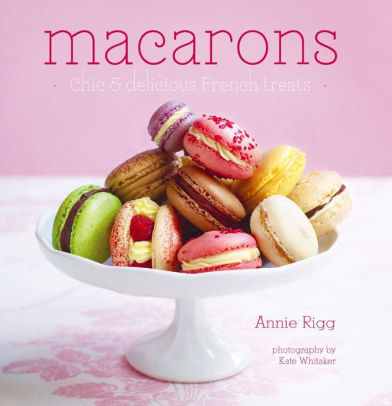 Macarons by Annie Rigg, Hardcover | Barnes & Noble®