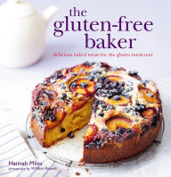 Title: The Gluten-free Baker: Delicious baked treats for the gluten intolerant, Author: Hannah Miles