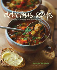 Title: Delicious Soups: Fresh and Hardy Soups for Every Occasion, Author: Belinda Williams