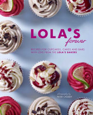 Title: Lola's Forever: Recipes for cupcakes, cakes and slices, Author: Asher Budwig