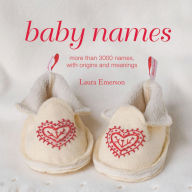 Title: Baby Names: More than 3000 names, with origins and meanings, Author: Laura Emerson