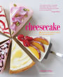 Cheesecake: 60 classic and original recipes for heavenly desserts