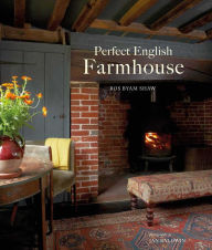 Title: Perfect English Farmhouse, Author: Ros Byam Shaw