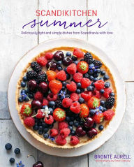 Title: ScandiKitchen Summer: Simply delicious food for lighter, warmer days, Author: Bronte Aurell