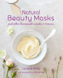 Natural Beauty Masks: and other homemade scrubs and lotions