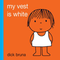 Title: My Vest Is White, Author: Dick Bruna