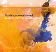 Title: Tate Watercolor Manual: Lessons from the Great Masters, Author: Tony Smibert