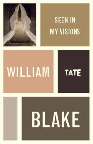 Title: William Blake: Seen in My Visions: A Descriptive Catalogue of Pictures, Author: William Blake