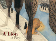 Title: A Lion in Paris, Author: Beatrice Alemagna