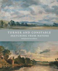 Title: Turner and Constable: Sketching from Nature, Author: Michael Rosenthal