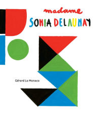 Title: Madame Sonia Delaunay: A Pop-Up Book, Author: Gerard Lo Monaco