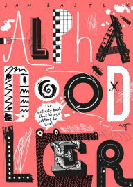 Title: Alphadoodler: The Activity Book That Brings Letters to Life, Author: Jan Bajtlik