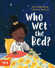 Title: Who Wet the Bed?, Author: Alain Serge Dzotap