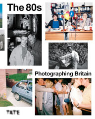 Title: The 80s: Photographing Britain, Author: Yasufumi Nakamori