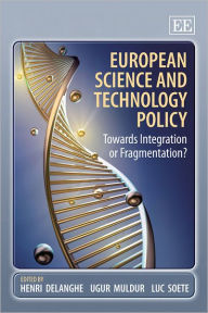 Title: European Science and Technology Policy: Towards Integration or Fragmentation?, Author: Henri Delanghe