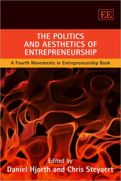 The Politics and Aesthetics of Entrepreneurship: A Fourth Movements Entrepreneurship Book