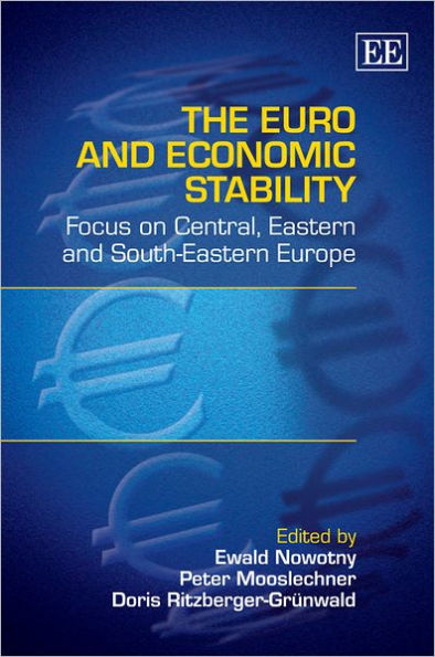 The Euro and Economic Stability: Focus on Central, Eastern and South-Eastern Europe