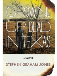 Title: Growing up Dead in Texas, Author: Stephen Graham Jones